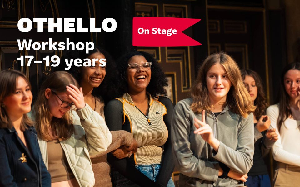 Text reads "Othello On Stage Workshop 17-19 years", over a photo of young people laughing in a workshop. They are on stage in the Sam Wanamaker Playhouse